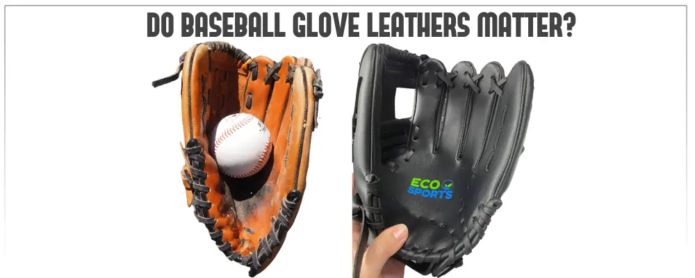 Do Baseball Glove Leathers Matter? | Choose Which One?